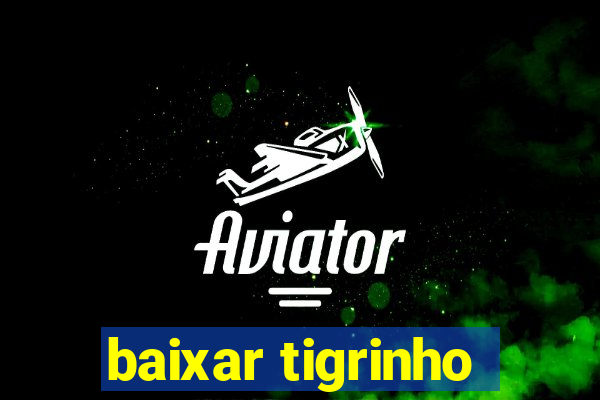 baixar tigrinho